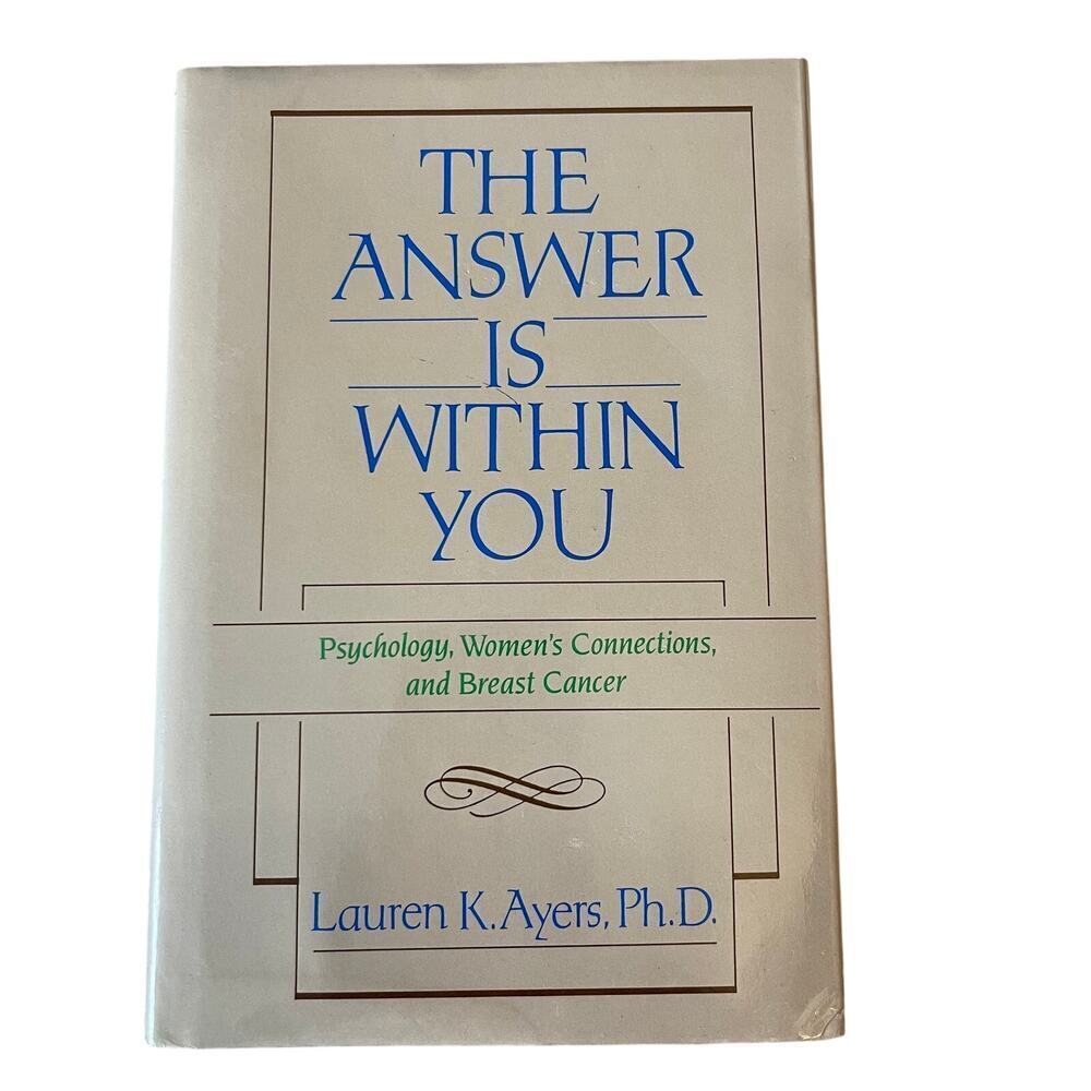 The Answer is Within You Lauren K. Ayers PhD. Women's Connection & Breast Cancer